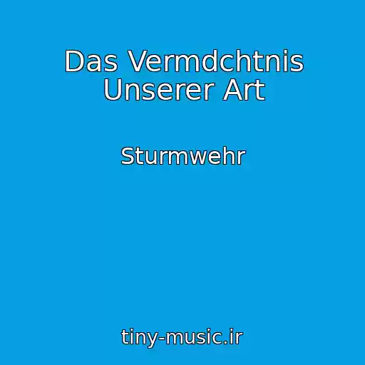 کاور آهنگ Das Vermdchtnis Unserer Art از Sturmwehr