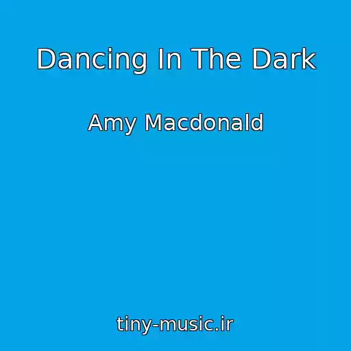 کاور آهنگ Dancing In The Dark از Amy Macdonald