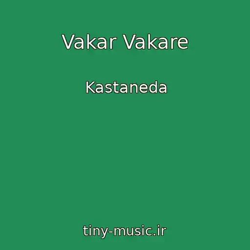 کاور آهنگ Vakar Vakare از Kastaneda
