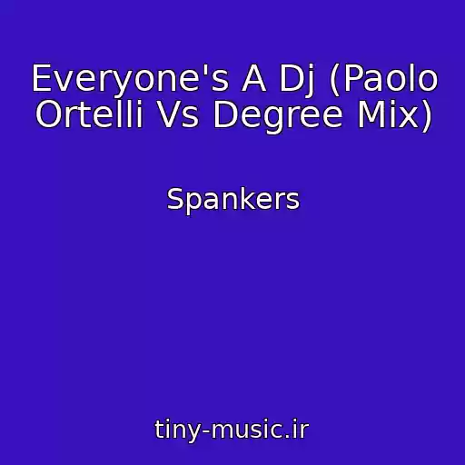 کاور آهنگ Everyone's A Dj (Paolo Ortelli Vs Degree Mix) از Spankers