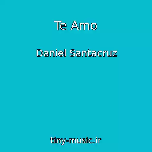 کاور آهنگ Te Amo از Daniel Santacruz