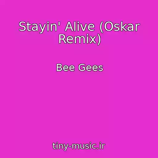 کاور آهنگ Stayin' Alive (Oskar Remix) از Bee Gees