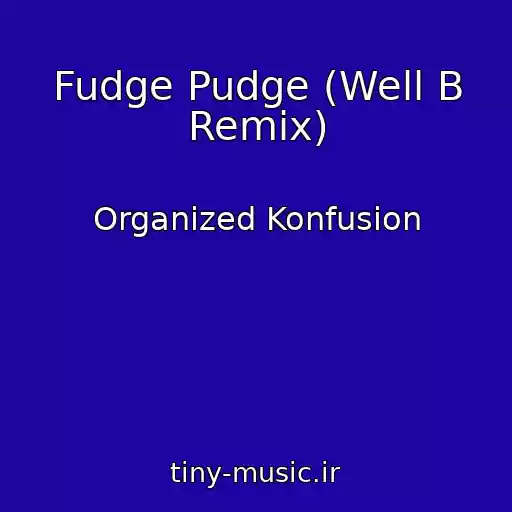 کاور آهنگ Fudge Pudge (Well B Remix) از Organized Konfusion