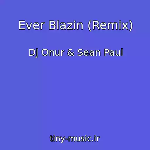 کاور آهنگ Ever Blazin (Remix) از Dj Onur & Sean Paul