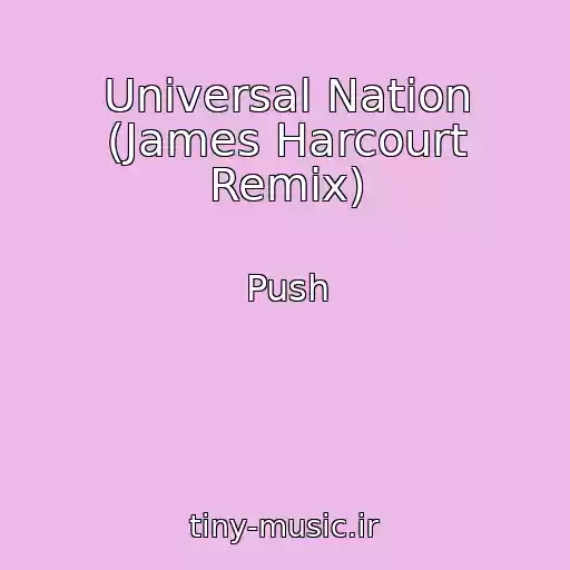 کاور آهنگ Universal Nation (James Harcourt Remix) از Push