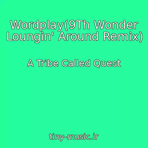 کاور آهنگ Wordplay(9Th Wonder Loungin' Around Remix) از A Tribe Called Quest