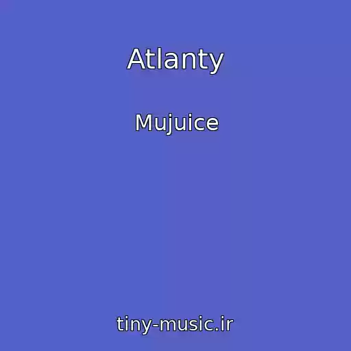 کاور آهنگ Atlanty از Mujuice