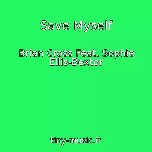 کاور آهنگ Save Myself از Brian Cross Feat. Sophie Ellis-Bextor