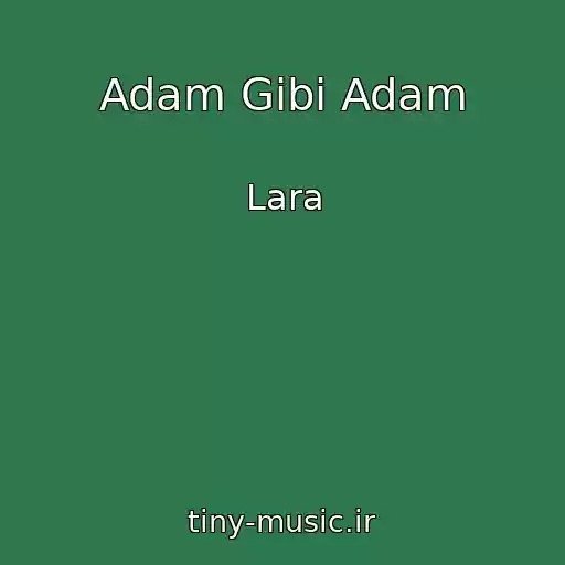 کاور آهنگ Adam Gibi Adam از Lara