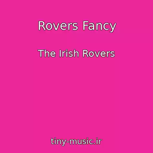 کاور آهنگ Rovers Fancy از The Irish Rovers