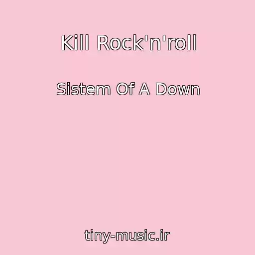 کاور آهنگ Kill Rock'n'roll از Sistem Of A Down