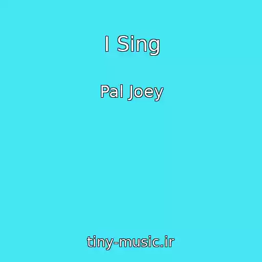 کاور آهنگ I Sing از Pal Joey