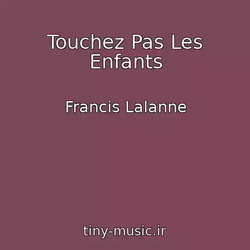 کاور آهنگ Touchez Pas Les Enfants از Francis Lalanne