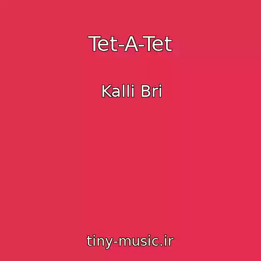 کاور آهنگ Tet-A-Tet از Kalli Bri