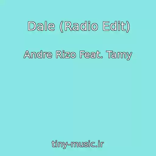 کاور آهنگ Dale (Radio Edit) از Andre Rizo Feat. Tamy