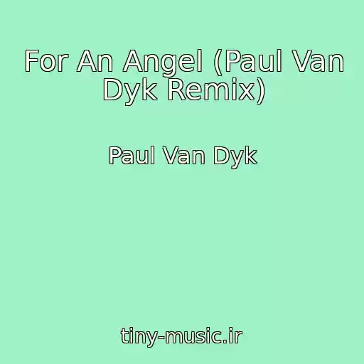 کاور آهنگ For An Angel (Paul Van Dyk Remix) از Paul Van Dyk