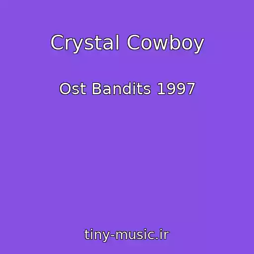کاور آهنگ Crystal Cowboy از Ost Bandits 1997