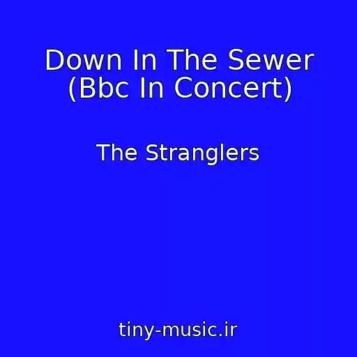 کاور آهنگ Down In The Sewer (Bbc In Concert) از The Stranglers