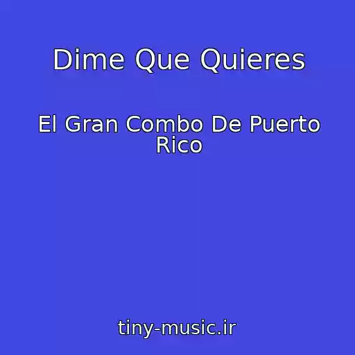 کاور آهنگ Dime Que Quieres از El Gran Combo De Puerto Rico