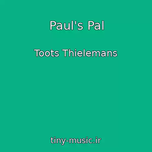 کاور آهنگ Paul's Pal از Toots Thielemans
