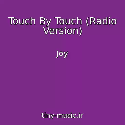 کاور آهنگ Touch By Touch (Radio Version) از Joy