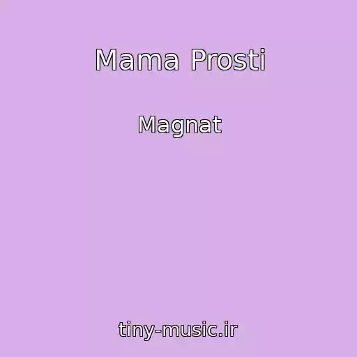 کاور آهنگ Mama Prosti از Magnat