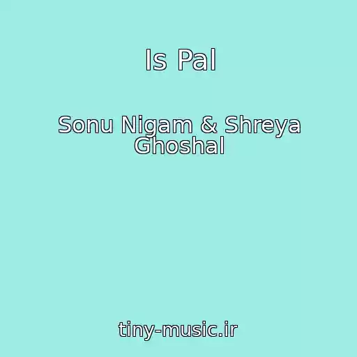 کاور آهنگ Is Pal از Sonu Nigam & Shreya Ghoshal