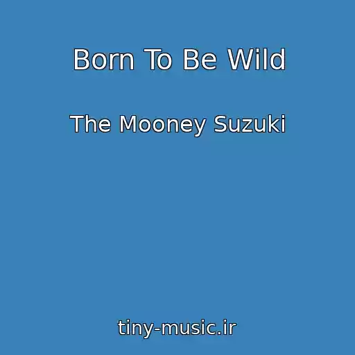 کاور آهنگ Born To Be Wild از The Mooney Suzuki