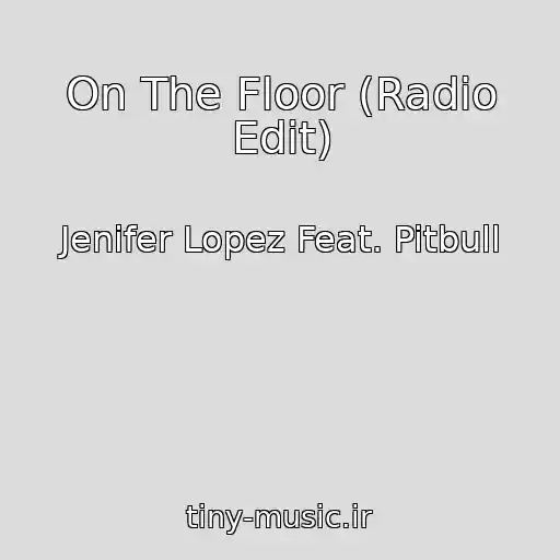کاور آهنگ On The Floor (Radio Edit) از Jenifer Lopez Feat. Pitbull