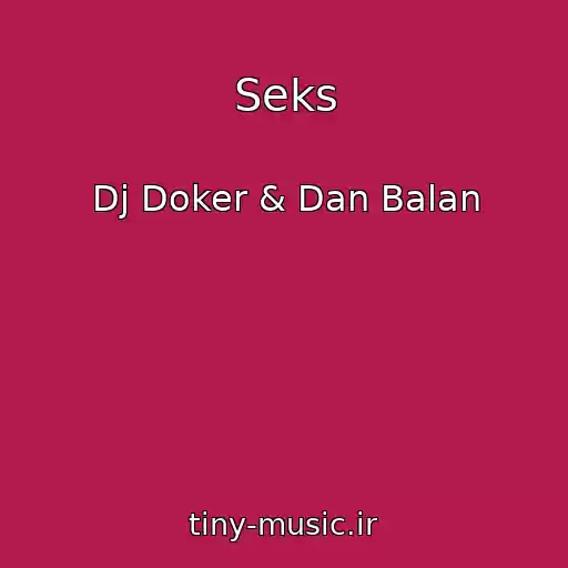 کاور آهنگ Seks از Dj Doker & Dan Balan