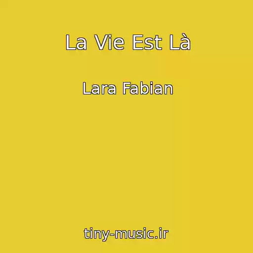 کاور آهنگ La Vie Est Là از Lara Fabian