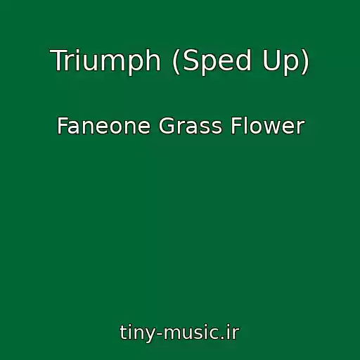 کاور آهنگ Triumph (Sped Up) از Faneone Grass Flower