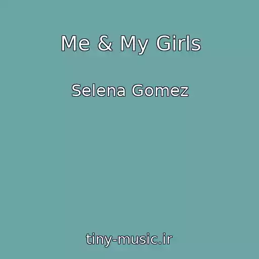کاور آهنگ Me & My Girls از Selena Gomez