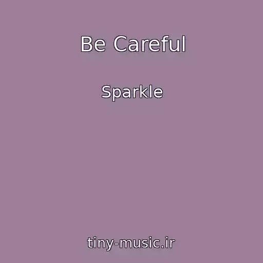 کاور آهنگ Be Careful از Sparkle