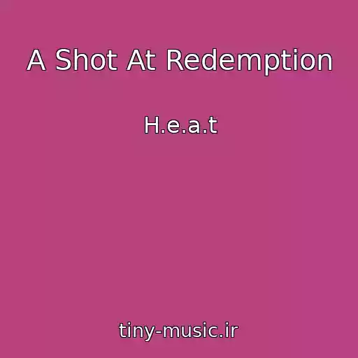 کاور آهنگ A Shot At Redemption از H.e.a.t