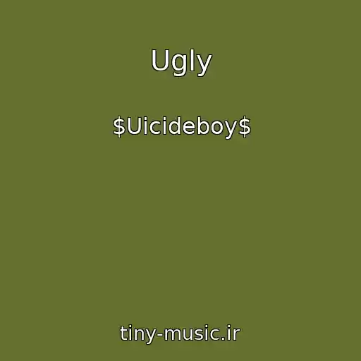 کاور آهنگ Ugly از $Uicideboy$