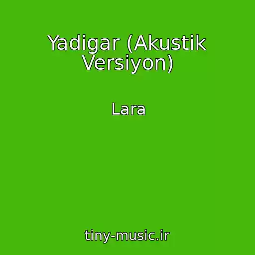کاور آهنگ Yadigar (Akustik Versiyon) از Lara