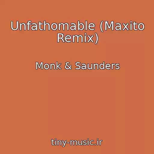 کاور آهنگ Unfathomable (Maxito Remix) از Monk & Saunders