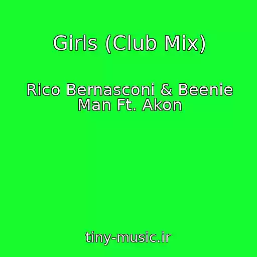 کاور آهنگ Girls (Club Mix) از Rico Bernasconi & Beenie Man Ft. Akon