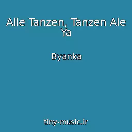 کاور آهنگ Alle Tanzen, Tanzen Ale Ya از Byanka