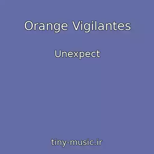 کاور آهنگ Orange Vigilantes از Unexpect