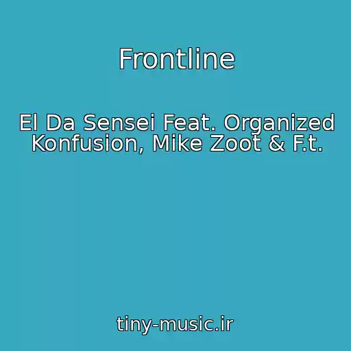 کاور آهنگ Frontline از El Da Sensei Feat. Organized Konfusion, Mike Zoot & F.t.