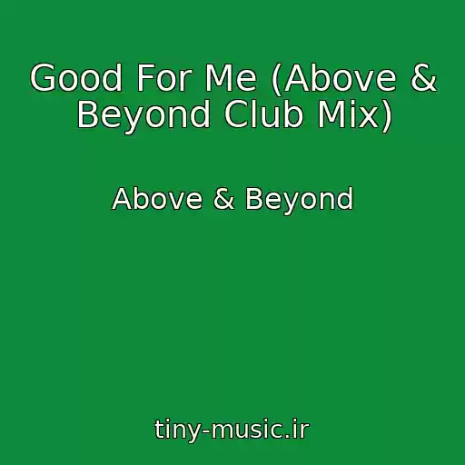 کاور آهنگ Good For Me (Above & Beyond Club Mix) از Above & Beyond