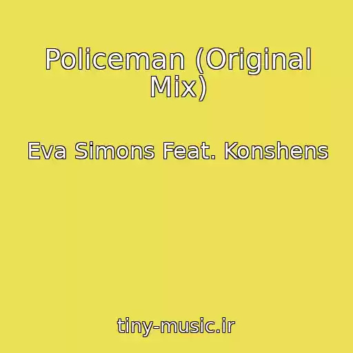 کاور آهنگ Policeman (Original Mix) از Eva Simons Feat. Konshens