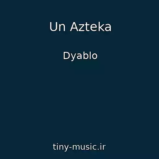 کاور آهنگ Un Azteka از Dyablo