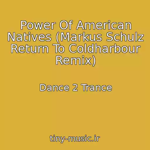 کاور آهنگ Power Of American Natives (Markus Schulz Return To Coldharbour Remix) از Dance 2 Trance