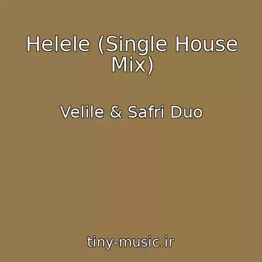 کاور آهنگ Helele (Single House Mix) از Velile & Safri Duo