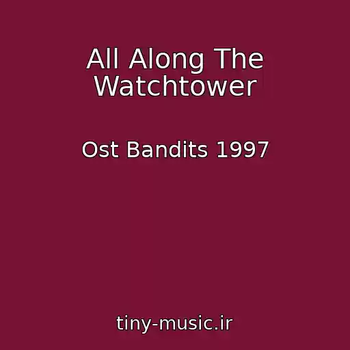کاور آهنگ All Along The Watchtower از Ost Bandits 1997