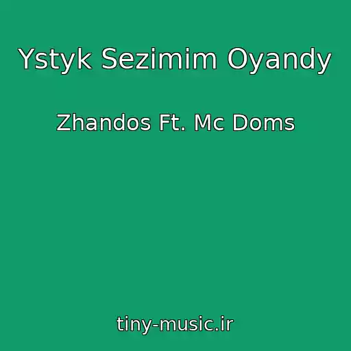 کاور آهنگ Ystyk Sezimim Oyandy از Zhandos Ft. Mc Doms
