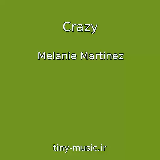 کاور آهنگ Crazy از Melanie Martinez